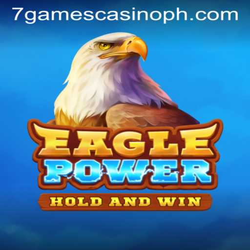 Discover the Thrilling World of EaglePower at 7Games Casino