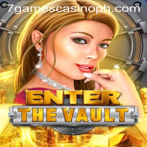 EntertheVault: A Thrilling Adventure at 7games Casino