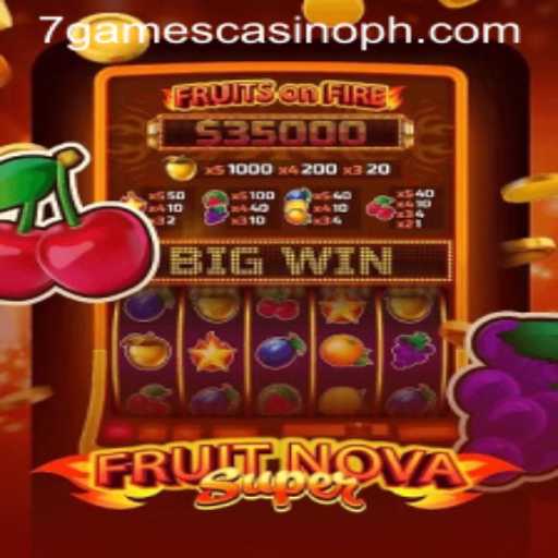 Exploring the Thrills of FruitNovaSuper at 7Games Casino