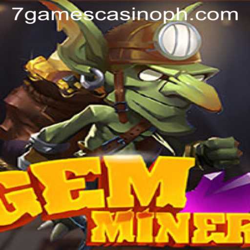 Exploring the Exciting World of GemMiner and 7games Casino