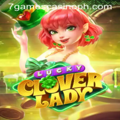 Discover the Exciting World of LuckyCloverLady at 7Games Casino