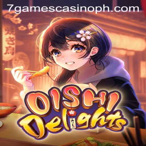 Discover the Exciting World of OishiDelights at 7Games Casino
